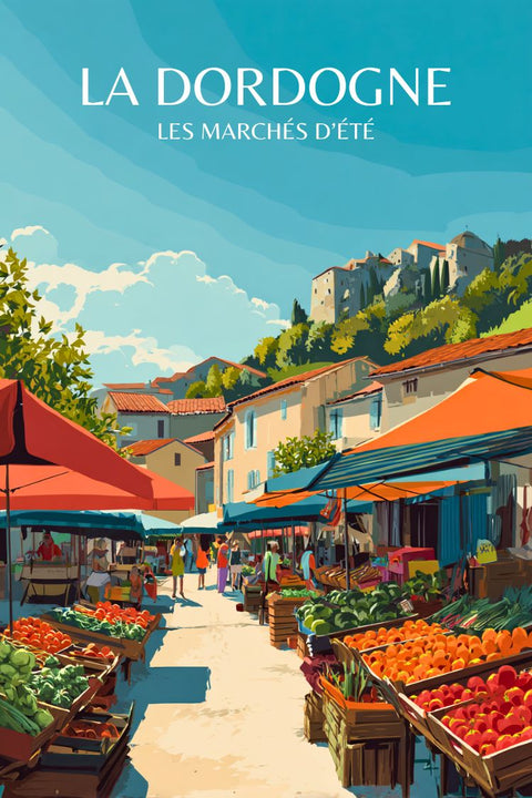 Dordogne, marchés d'été, affiche, illustrée, découverte, produits locaux, tourisme, gastronomie, artisanat, culture.