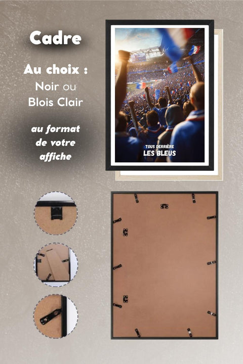 Affiche Coupe du Monde Tous ensemble derrière les Bleus avec cadre noir ou bois clair au format de l'affiche